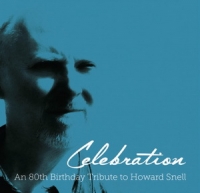 CELEBRATION - 80th Birthday Tribute to Howard Snell